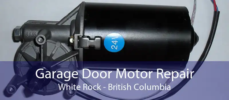 Garage Door Motor Repair White Rock - British Columbia