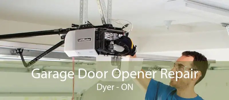 Garage Door Opener Repair Dyer - ON