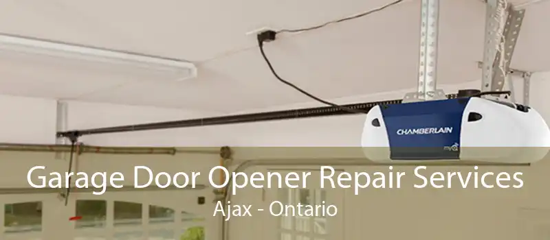 Garage Door Opener Repair Services Ajax - Ontario