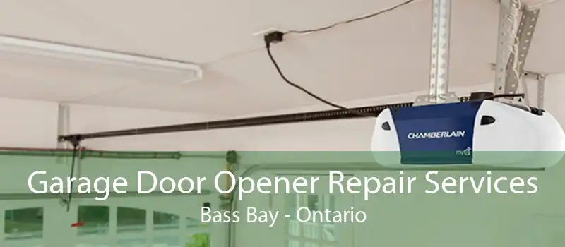 Garage Door Opener Repair Services Bass Bay - Ontario