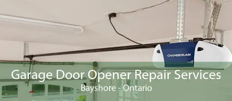Garage Door Opener Repair Services Bayshore - Ontario