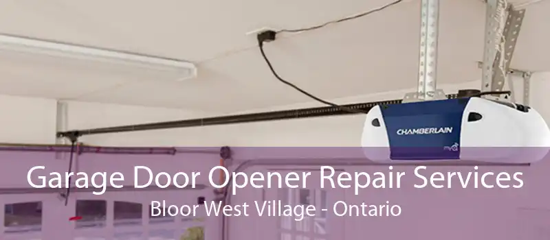 Garage Door Opener Repair Services Bloor West Village - Ontario