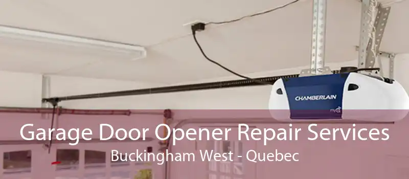 Garage Door Opener Repair Services Buckingham West - Quebec