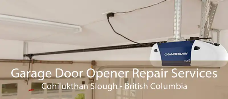 Garage Door Opener Repair Services Cohilukthan Slough - British Columbia