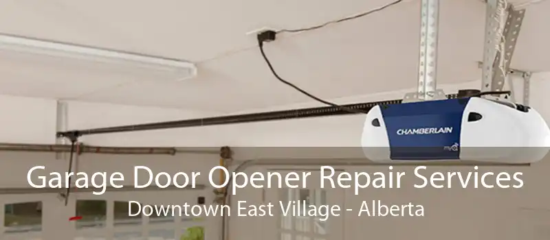 Garage Door Opener Repair Services Downtown East Village - Alberta