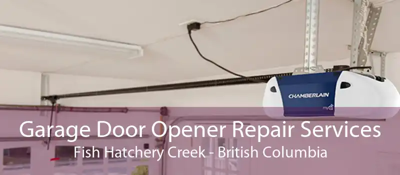 Garage Door Opener Repair Services Fish Hatchery Creek - British Columbia