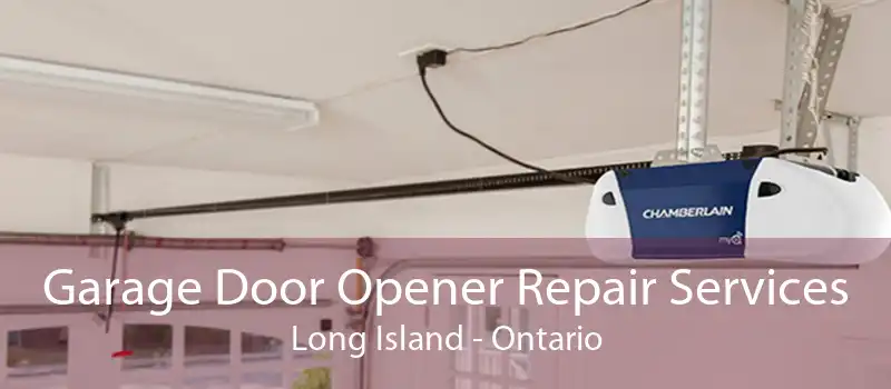 Garage Door Opener Repair Services Long Island - Ontario