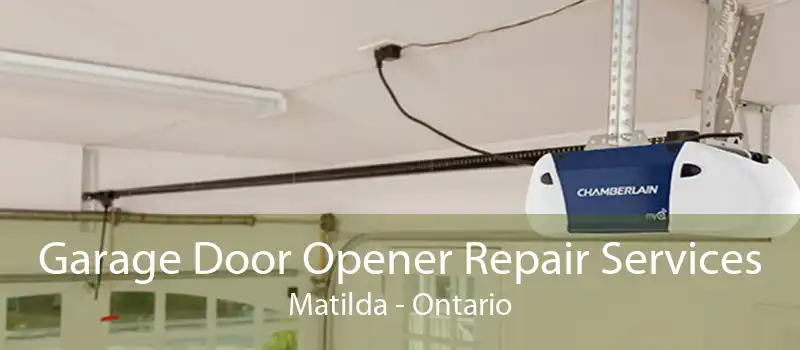 Garage Door Opener Repair Services Matilda - Ontario