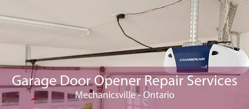 Garage Door Opener Repair Services Mechanicsville - Ontario
