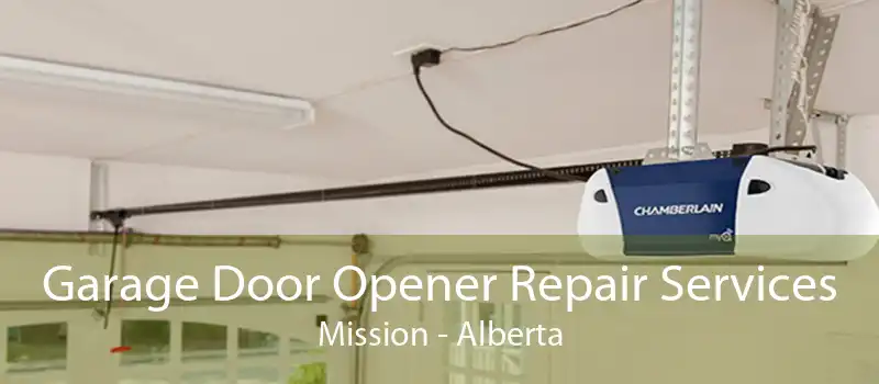 Garage Door Opener Repair Services Mission - Alberta