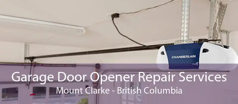 Garage Door Opener Repair Services Mount Clarke - British Columbia