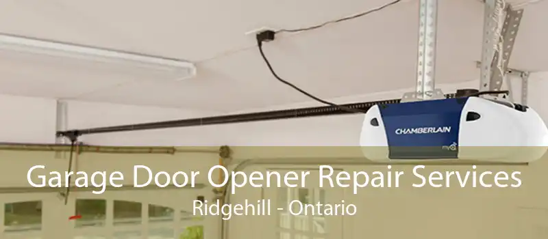 Garage Door Opener Repair Services Ridgehill - Ontario