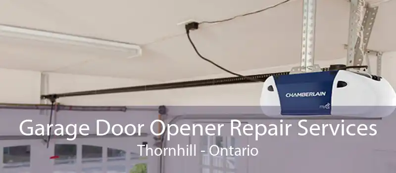 Garage Door Opener Repair Services Thornhill - Ontario