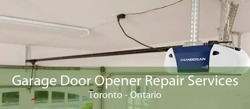 Garage Door Opener Repair Services Toronto - Ontario