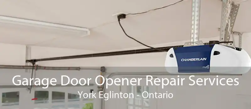 Garage Door Opener Repair Services York Eglinton - Ontario
