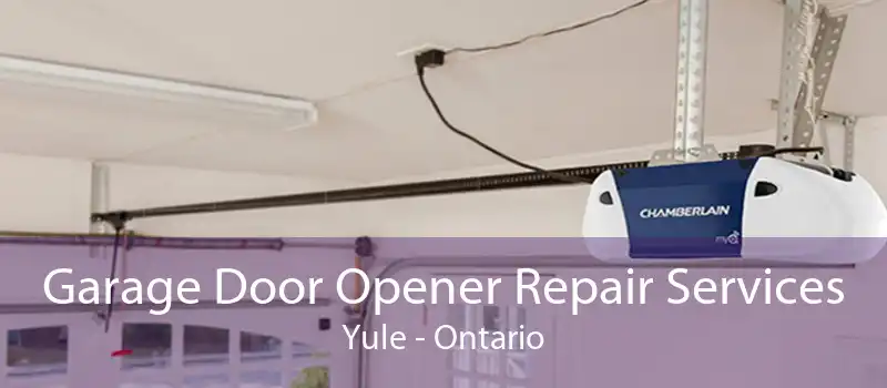 Garage Door Opener Repair Services Yule - Ontario