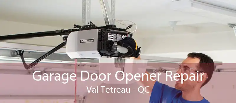 Garage Door Opener Repair Val Tetreau - QC