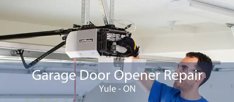 Garage Door Opener Repair Yule - ON