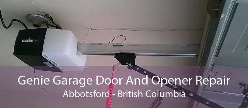 Genie Garage Door And Opener Repair Abbotsford - British Columbia