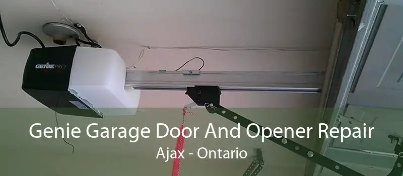 Genie Garage Door And Opener Repair Ajax - Ontario