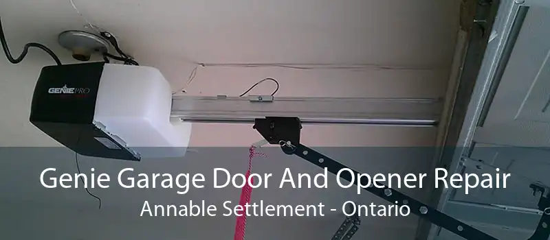 Genie Garage Door And Opener Repair Annable Settlement - Ontario