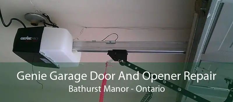 Genie Garage Door And Opener Repair Bathurst Manor - Ontario