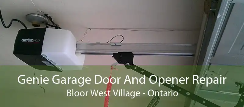 Genie Garage Door And Opener Repair Bloor West Village - Ontario