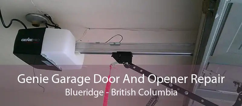 Genie Garage Door And Opener Repair Blueridge - British Columbia