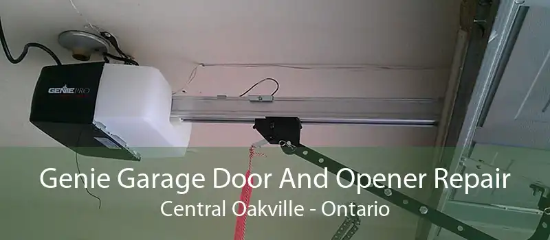 Genie Garage Door And Opener Repair Central Oakville - Ontario