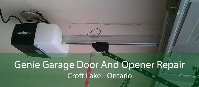 Genie Garage Door And Opener Repair Croft Lake - Ontario