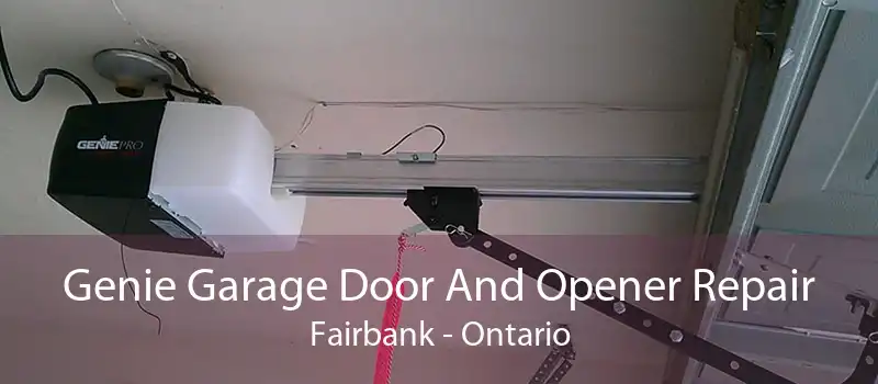Genie Garage Door And Opener Repair Fairbank - Ontario