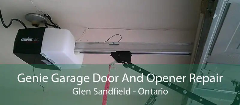 Genie Garage Door And Opener Repair Glen Sandfield - Ontario