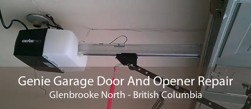 Genie Garage Door And Opener Repair Glenbrooke North - British Columbia