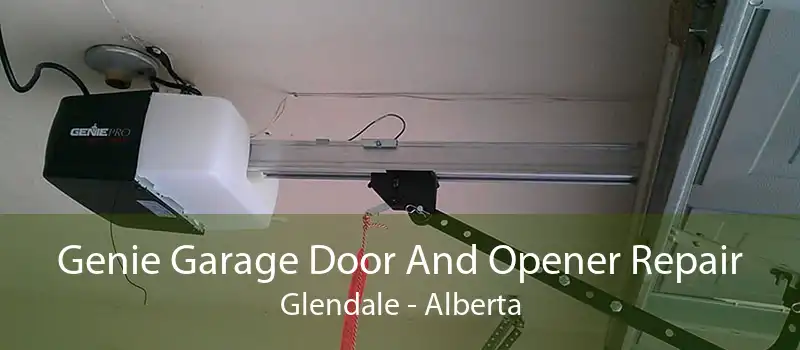 Genie Garage Door And Opener Repair Glendale - Alberta