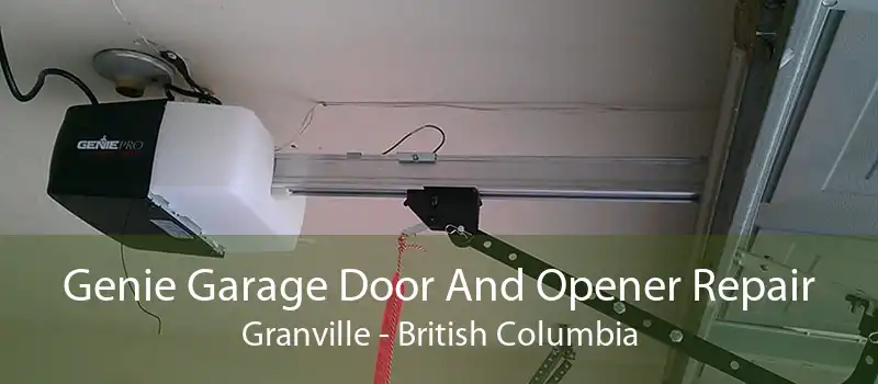 Genie Garage Door And Opener Repair Granville - British Columbia