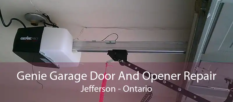 Genie Garage Door And Opener Repair Jefferson - Ontario