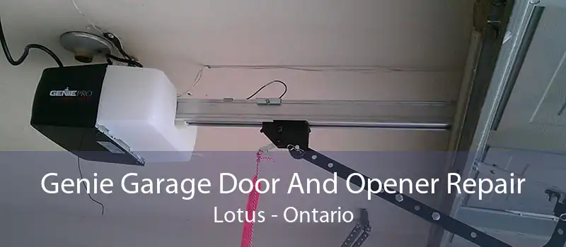 Genie Garage Door And Opener Repair Lotus - Ontario