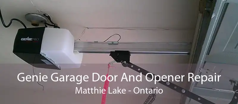 Genie Garage Door And Opener Repair Matthie Lake - Ontario