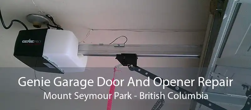 Genie Garage Door And Opener Repair Mount Seymour Park - British Columbia