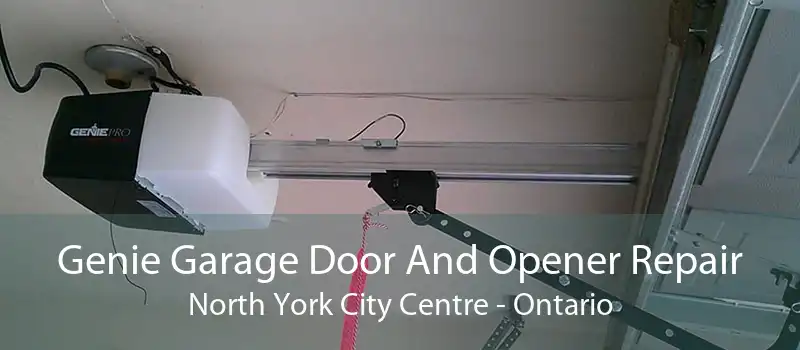 Genie Garage Door And Opener Repair North York City Centre - Ontario