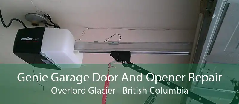 Genie Garage Door And Opener Repair Overlord Glacier - British Columbia