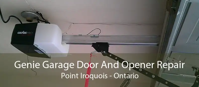 Genie Garage Door And Opener Repair Point Iroquois - Ontario
