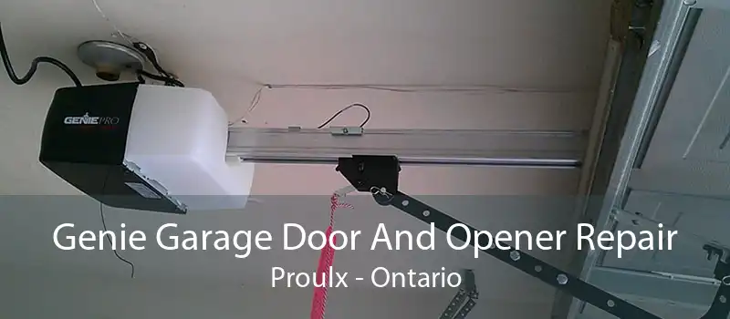 Genie Garage Door And Opener Repair Proulx - Ontario