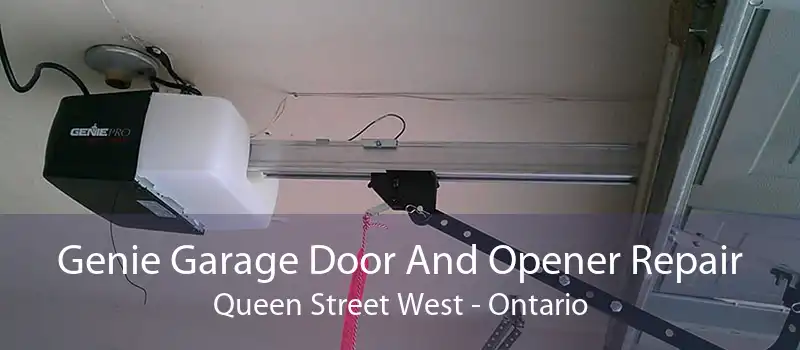 Genie Garage Door And Opener Repair Queen Street West - Ontario