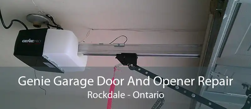 Genie Garage Door And Opener Repair Rockdale - Ontario
