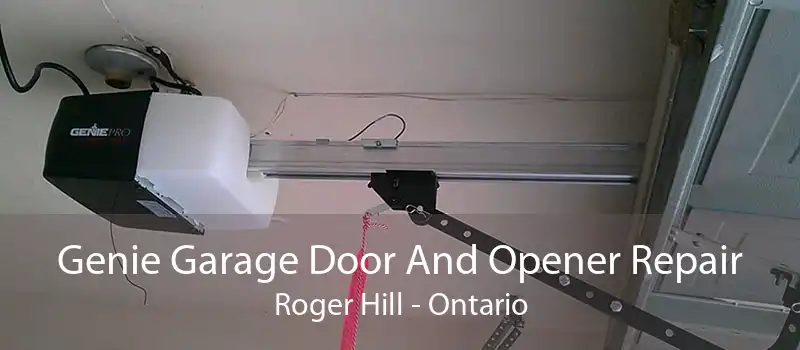 Genie Garage Door And Opener Repair Roger Hill - Ontario