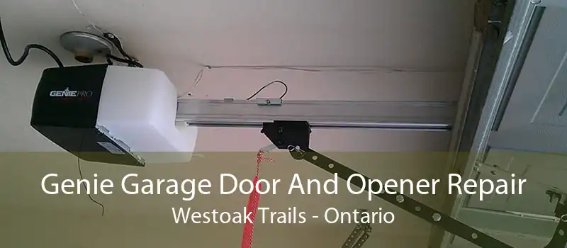 Genie Garage Door And Opener Repair Westoak Trails - Ontario