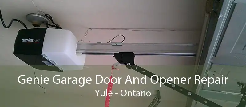 Genie Garage Door And Opener Repair Yule - Ontario