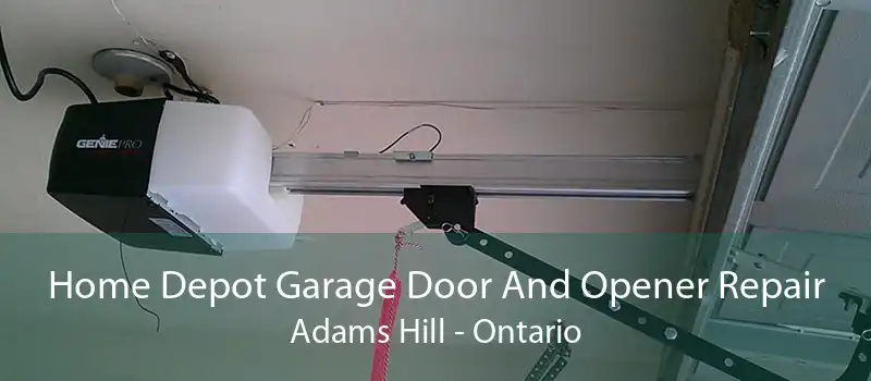 Home Depot Garage Door And Opener Repair Adams Hill - Ontario