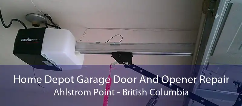 Home Depot Garage Door And Opener Repair Ahlstrom Point - British Columbia